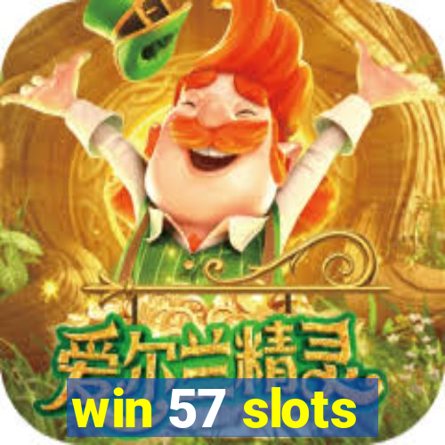 win 57 slots